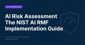 AI Risk Assessment: The NIST AI RMF Implementation Guide - Josef Kamara