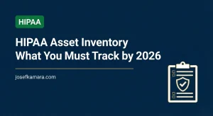 HIPAA Asset Inventory Requirement: Featured image for josefkamara.com Healthcare Compliance article