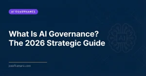 What Is AI Governance? The 2026 Strategic Guide - Josef Kamara Authority Engine