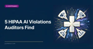 5 HIPAA AI violations auditors find including missing BAAs, re-identification risk, and AI hallucinations
