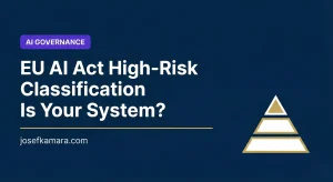 EU AI Act High-Risk Classification: Featured image for josefkamara.com AI Governance article