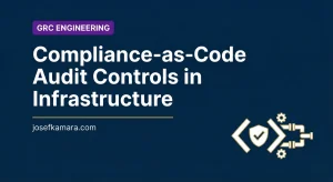 Compliance-as-Code: Featured image for josefkamara.com GRC Engineering article