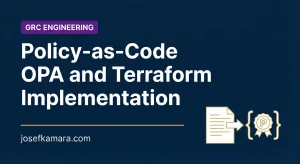 Policy-as-Code with OPA and Terraform: Featured image for josefkamara.com GRC Engineering article